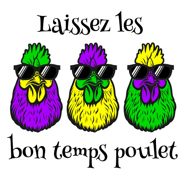 image of a chicken with the caption laissez les bon temps poulet instead of roulet
